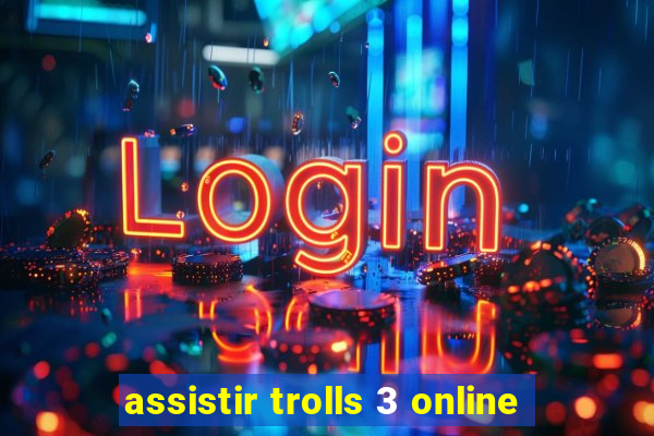 assistir trolls 3 online